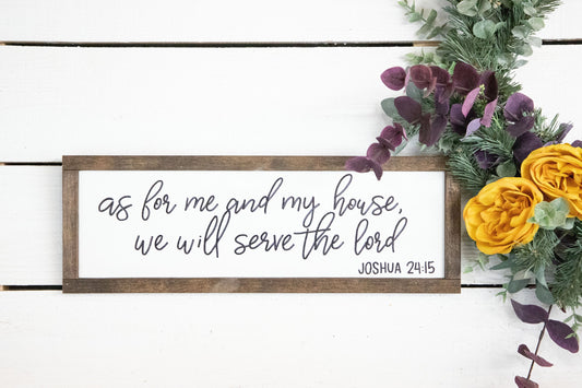 as for me and this house we serve the lord, Joshua 24:15